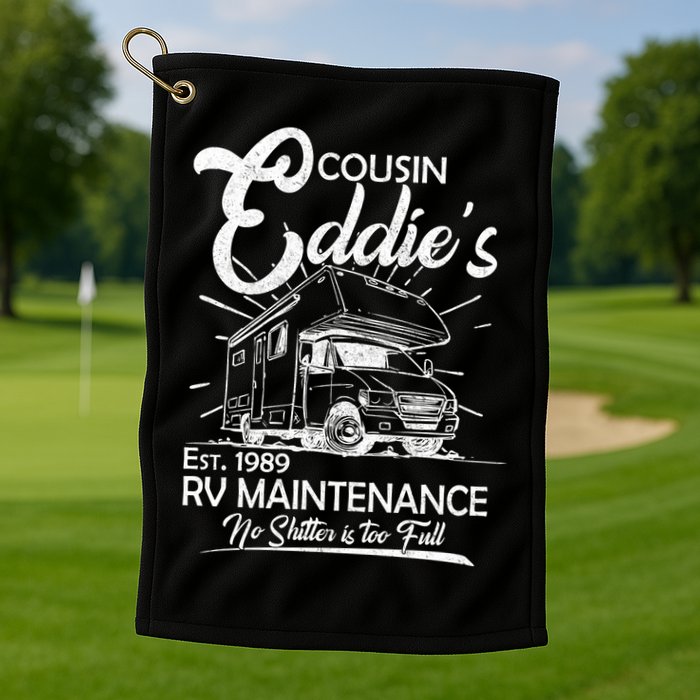 Cousin Eddie's RV Maintenance No Shitter Is Too Full Golf Towel
