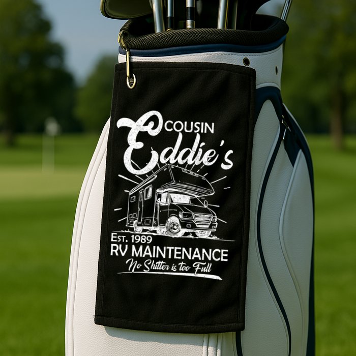 Cousin Eddie's RV Maintenance No Shitter Is Too Full Golf Towel
