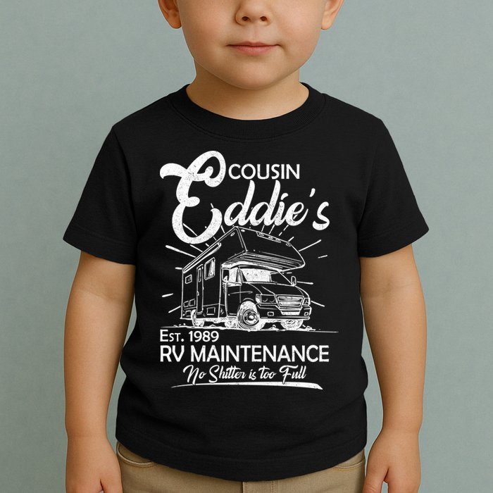 Cousin Eddie's RV Maintenance No Shitter Is Too Full Toddler T-Shirt