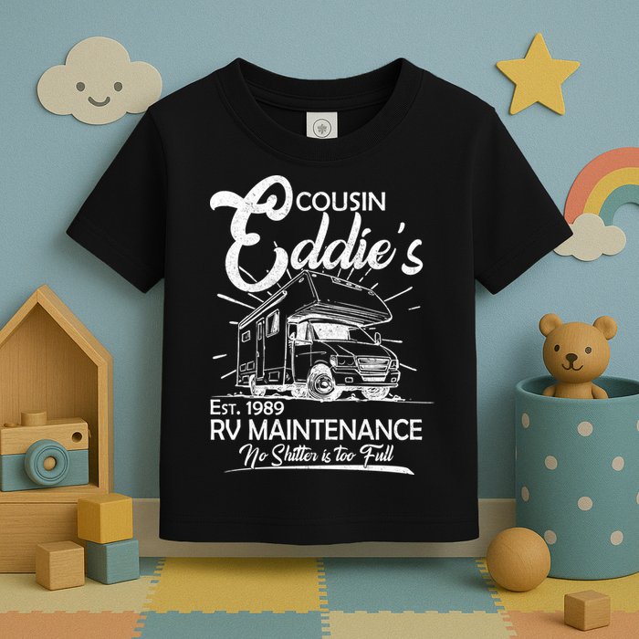 Cousin Eddie's RV Maintenance No Shitter Is Too Full Toddler T-Shirt