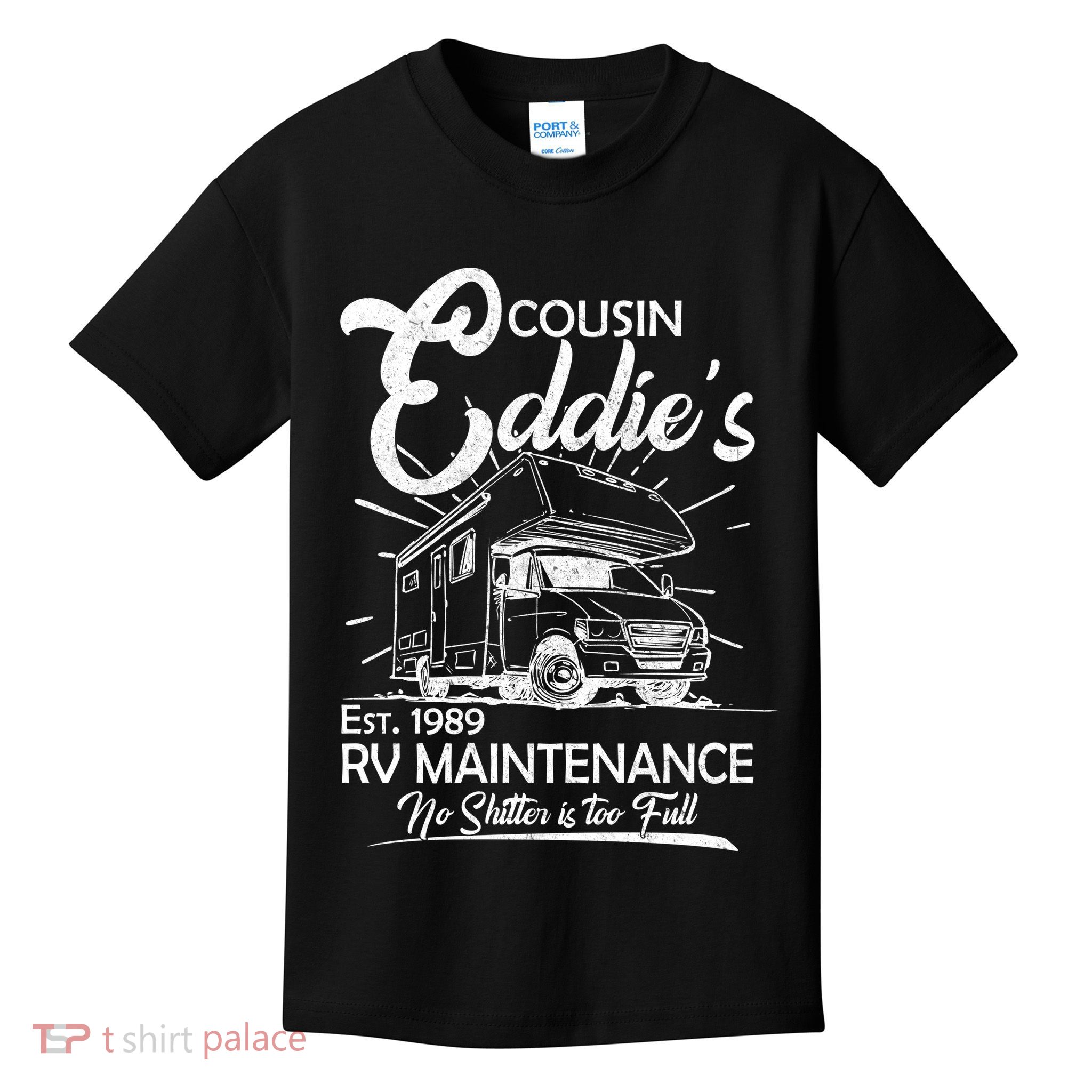 Cousin Eddie's RV Maintenance No Shitter Is Too Full Kids T-Shirt