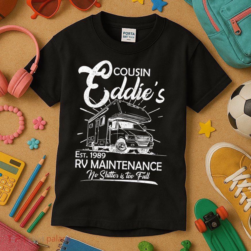 Cousin Eddie's RV Maintenance No Shitter Is Too Full Kids T-Shirt