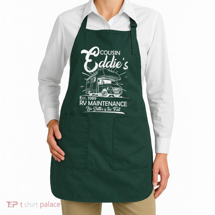 Cousin Eddie's RV Maintenance No Shitter Is Too Full Apron
