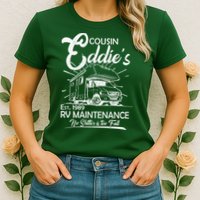 Cousin Eddie's RV Maintenance No Shitter Is Too Full Womens T-Shirt