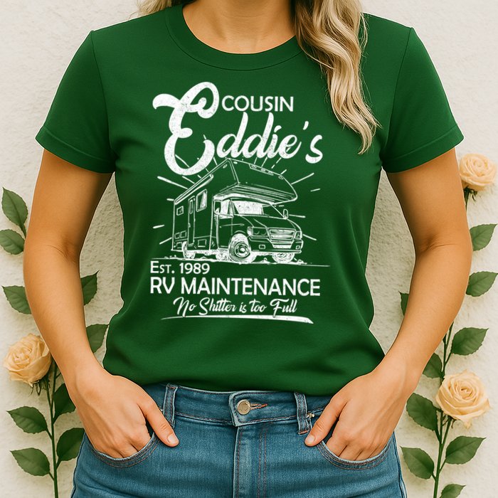 Cousin Eddie's RV Maintenance No Shitter Is Too Full Womens T-Shirt