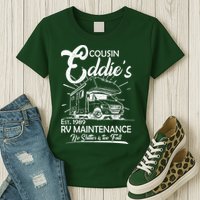 Cousin Eddie's RV Maintenance No Shitter Is Too Full Womens T-Shirt