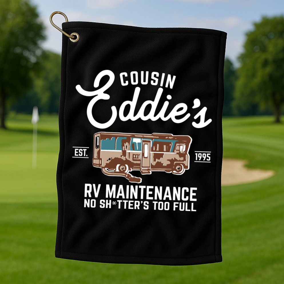 Cousin Eddie's RV Maintenance Shitters Too Full Golf Towel