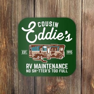 Cousin Eddie's RV Maintenance Shitters Too Full Coaster