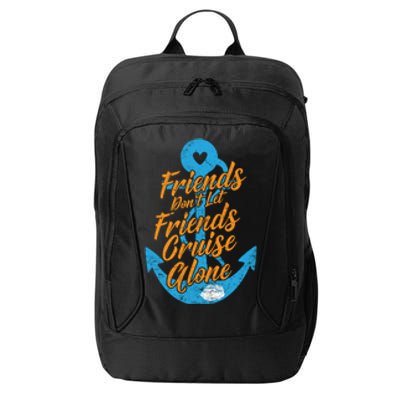 Cruising On Vacation Friends Dont Let Friends Cruise Alone Gift City Backpack