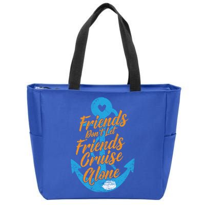 Cruising On Vacation Friends Dont Let Friends Cruise Alone Gift Zip Tote Bag