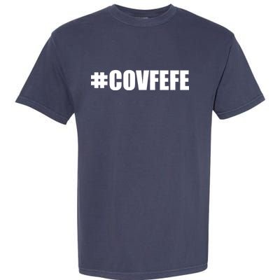 Covfefe #COVFEFE Hashtag Garment-Dyed Heavyweight T-Shirt