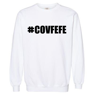Covfefe #COVFEFE Hashtag Garment-Dyed Sweatshirt