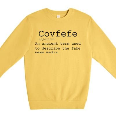 Covfefe Definition Adjective Ancient Term to DescriBe Fake News Premium Crewneck Sweatshirt