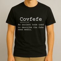 Covfefe Definition Adjective Ancient Term to DescriBe Fake News T-Shirt