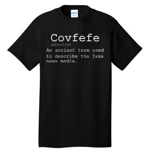 Covfefe Definition Adjective Ancient Term to DescriBe Fake News Tall T-Shirt