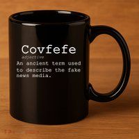 Covfefe Definition Adjective Ancient Term to DescriBe Fake News 11oz C Handle Ceramic Mug