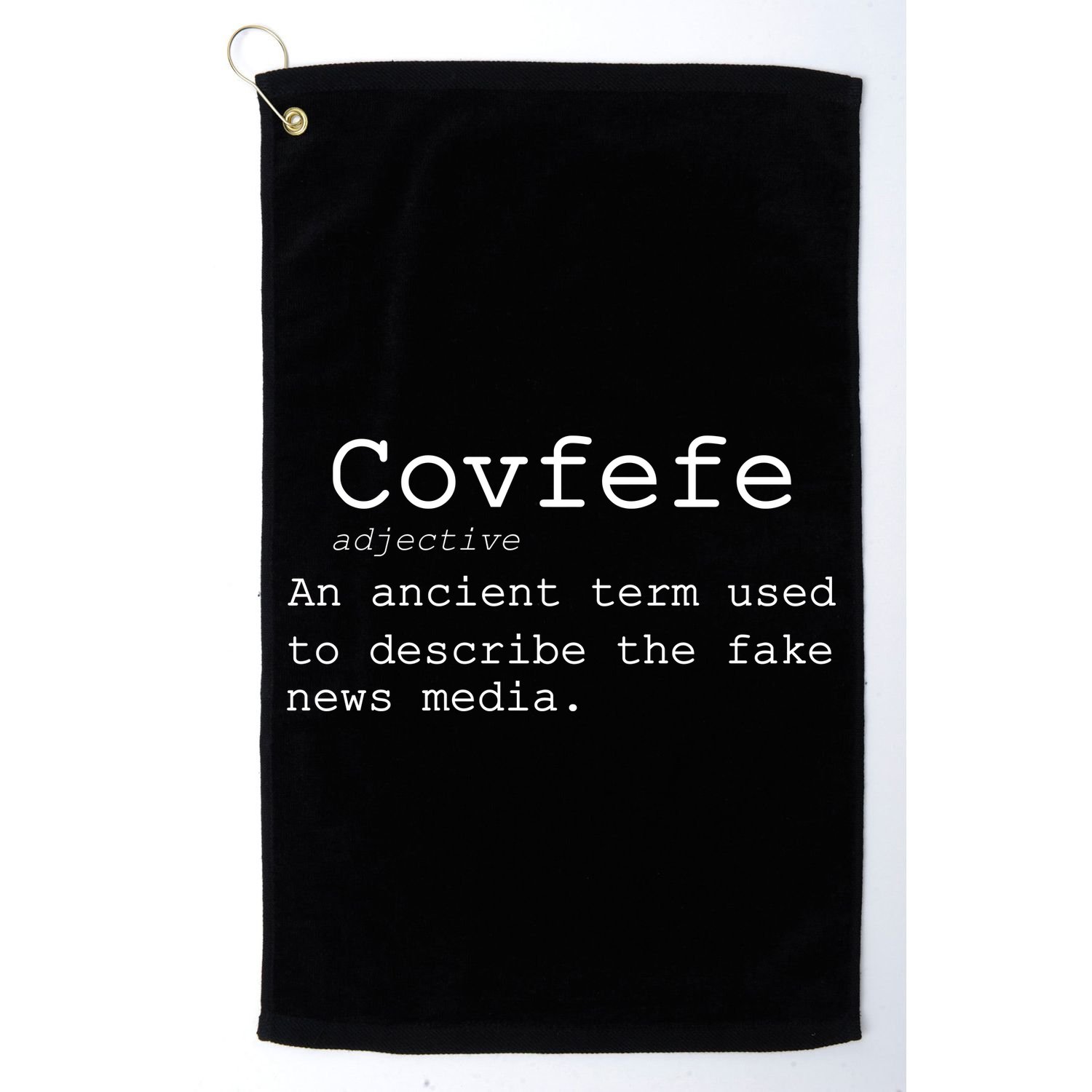 Covfefe Definition Adjective Ancient Term to DescriBe Fake News Golf Towel