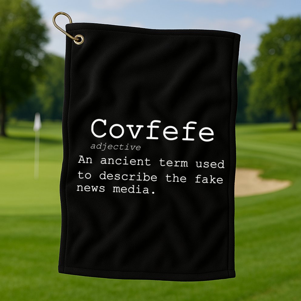 Covfefe Definition Adjective Ancient Term to DescriBe Fake News Golf Towel