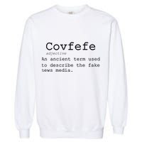 Covfefe Definition Adjective Ancient Term to DescriBe Fake News Garment-Dyed Sweatshirt