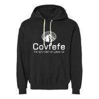 Covfefe The Best Part of Wakin' Up Parody Garment-Dyed Fleece Hoodie
