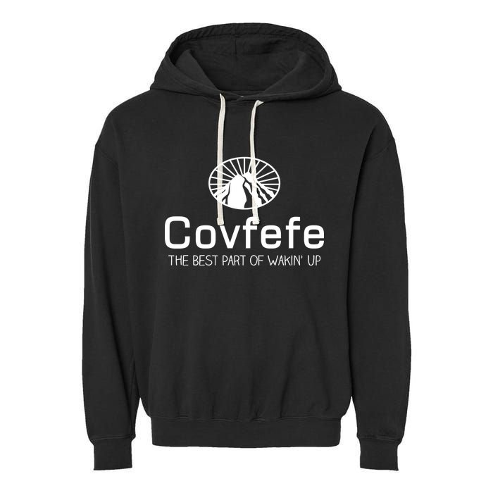 Covfefe The Best Part of Wakin' Up Parody Garment-Dyed Fleece Hoodie