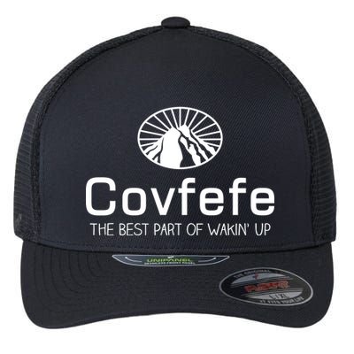 Covfefe The Best Part of Wakin' Up Parody Flexfit Unipanel Trucker Cap