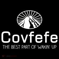 Covfefe The Best Part of Wakin' Up Parody Performance Shirt