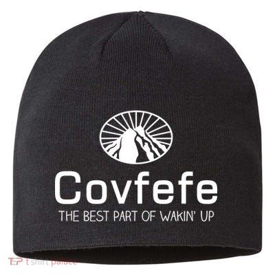 Covfefe The Best Part of Wakin' Up Parody Sustainable Beanie