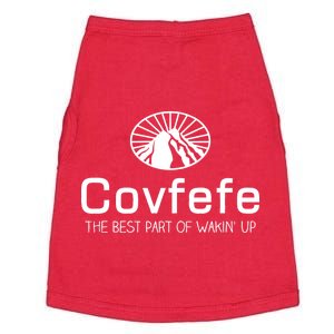 Covfefe The Best Part of Wakin' Up Parody Doggie Tank