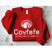 Covfefe The Best Part of Wakin' Up Parody Sweatshirt