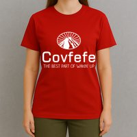 Covfefe The Best Part of Wakin' Up Parody T-Shirt