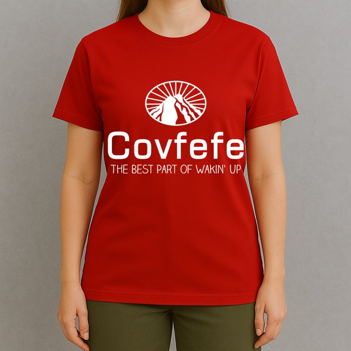 Covfefe The Best Part of Wakin' Up Parody T-Shirt