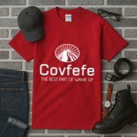 Covfefe The Best Part of Wakin' Up Parody Tall T-Shirt