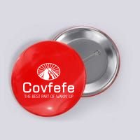 Covfefe The Best Part of Wakin' Up Parody Button