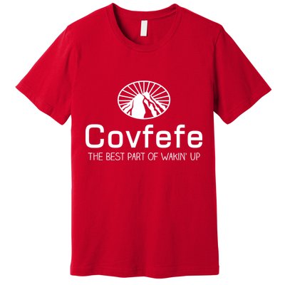 Covfefe The Best Part of Wakin' Up Parody Premium T-Shirt