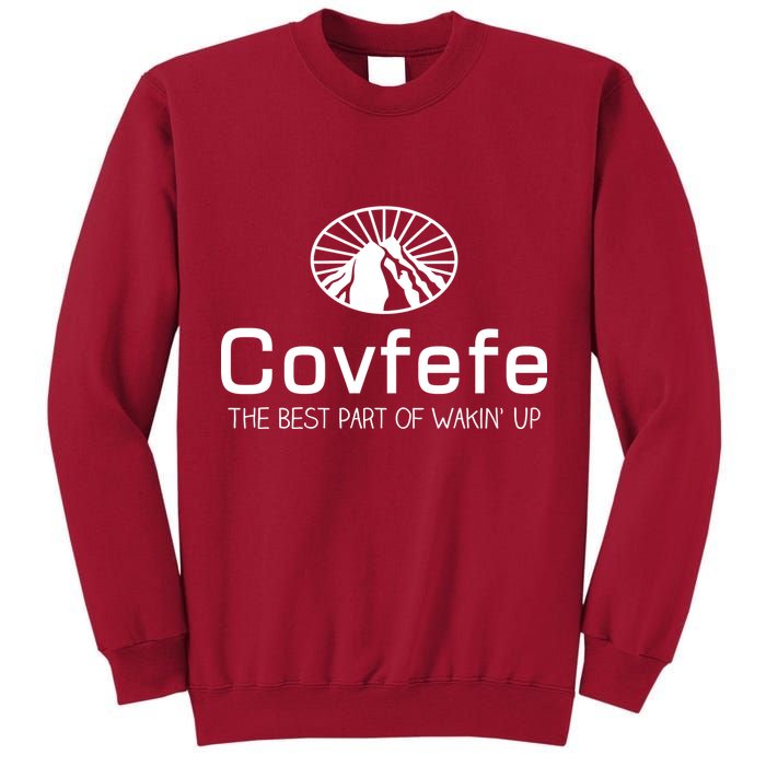 Covfefe The Best Part of Wakin' Up Parody Tall Sweatshirt