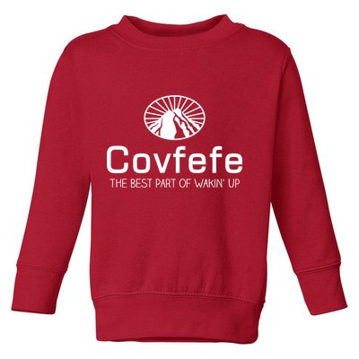 Covfefe The Best Part of Wakin' Up Parody Toddler Sweatshirt