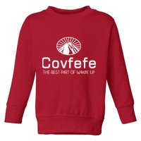 Covfefe The Best Part of Wakin' Up Parody Toddler Sweatshirt