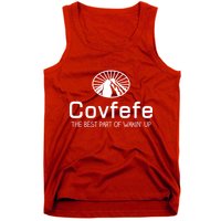 Covfefe The Best Part of Wakin' Up Parody Tank Top
