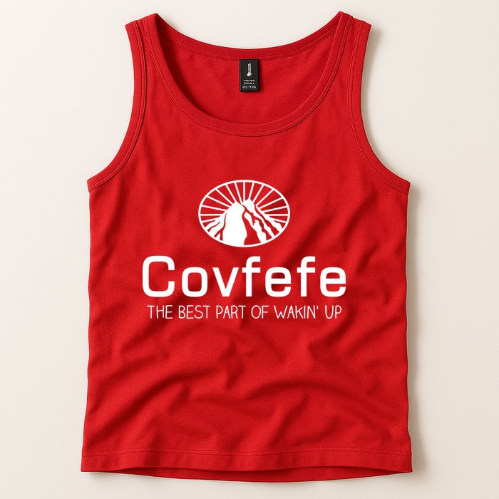 Covfefe The Best Part of Wakin' Up Parody Tank Top