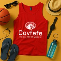 Covfefe The Best Part of Wakin' Up Parody Tank Top