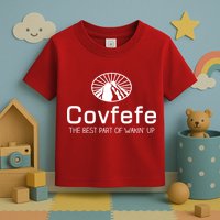 Covfefe The Best Part of Wakin' Up Parody Toddler T-Shirt