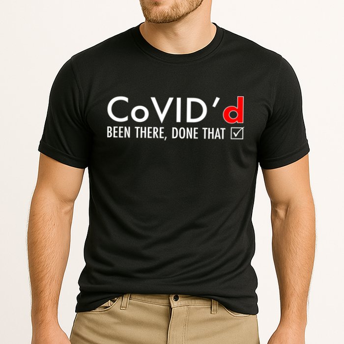 CoVID'd Been There Done That Performance Shirt