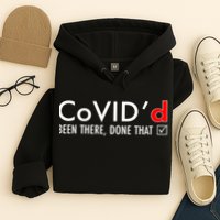 CoVID'd Been There Done That Hoodie