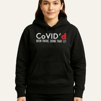 CoVID'd Been There Done That Hoodie