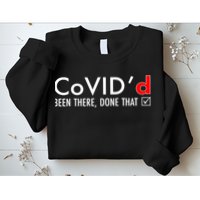 CoVID'd Been There Done That Sweatshirt