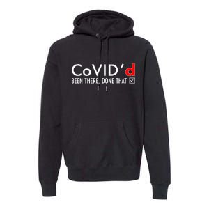 CoVID'd Been There Done That Premium Hoodie