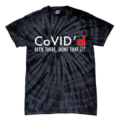 CoVID'd Been There Done That Tie-Dye T-Shirt