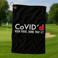 CoVID'd Been There Done That Golf Towel