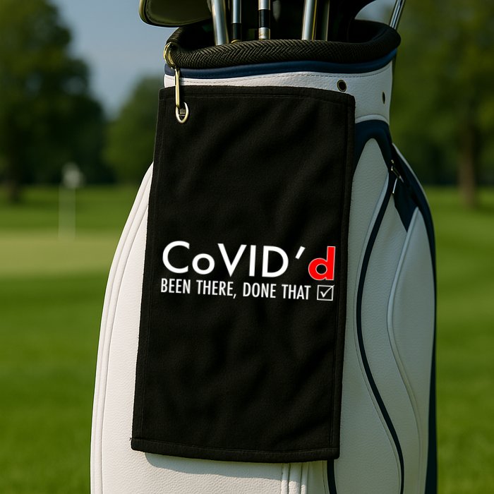 CoVID'd Been There Done That Golf Towel